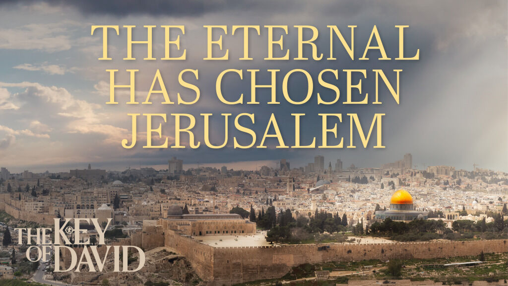 The Eternal Has Chosen Jerusalem
